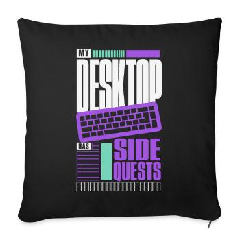 Computerhumor – My Desktop Has Side Quests - Sofakissenbezug 45 x 45 cm - Schwarz - Vorne