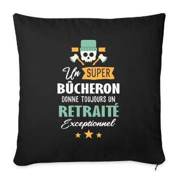 Bûcheron cadeau drôle retraite retraité - Housse de coussin décorative 45 x 45 cm - noir - Devant