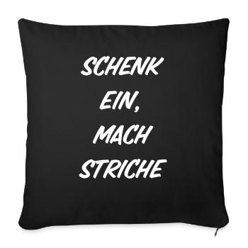 Schenk ein, mach Striche - Sofakissenbezug 45 x 45 cm - Schwarz - Vorne