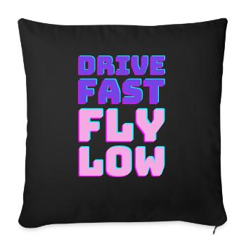 Drive Fast Fly Low - Retro - Sofakissenbezug 45 x 45 cm - Schwarz - Vorne