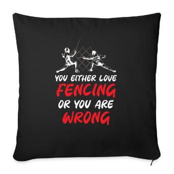You Either Love Fencing or You Are Wrong - Sofakissenbezug 45 x 45 cm - Schwarz - Vorne