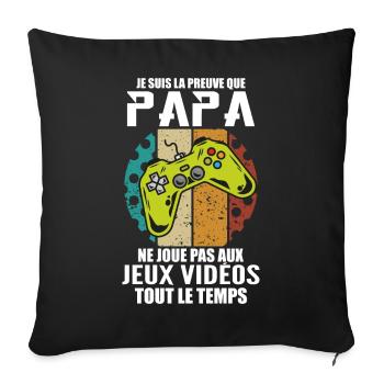 Proof that Dad doesn't play video games - Sofa pillowcase 17,3'' x 17,3'' (45 x 45 cm) - black - Front