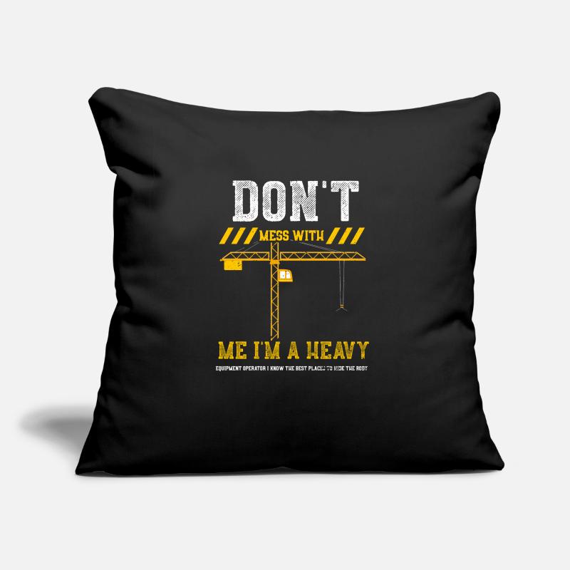 Don't Mess With Me I'm A Heavy E... Sofa pillowcase 17,3'' x 17,3'' (45 x 45 cm)