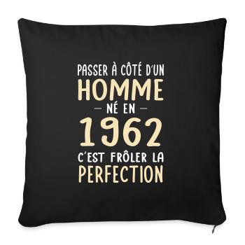 Anniversaire 60 ans - Né en 1962 Perfection - Housse de coussin décorative 45 x 45 cm - noir - Devant