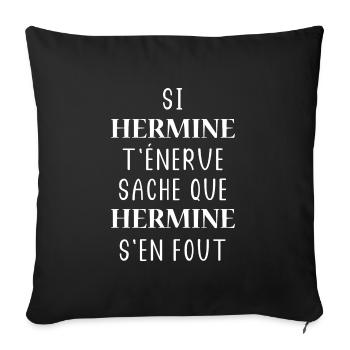 Si hermine t'énerve sache que hermine - Housse de coussin décorative 45 x 45 cm - noir - Devant