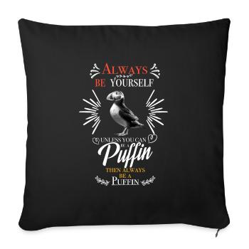 Always be yourself unless you can be a Puffin... - Sofa pillowcase 17,3'' x 17,3'' (45 x 45 cm) - black - Front