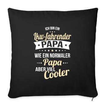 Lkw-fahrender Papa wie normaler Papa viel cooler - Sofakissenbezug 45 x 45 cm - Schwarz - Vorne