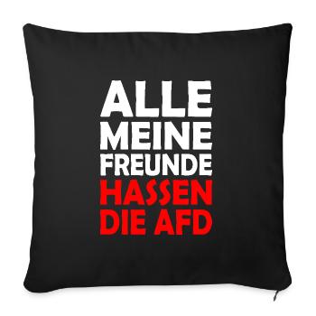 All my friends hate the AfD - Sofa pillowcase 17,3'' x 17,3'' (45 x 45 cm) - black - Front