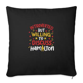 Introverted But Willing To Discuss Hamilton - Sofakissenbezug 45 x 45 cm - Schwarz - Vorne