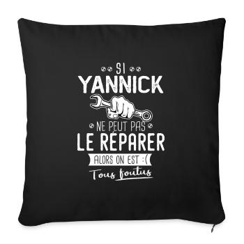 Si Yannick ne peut pas le réparer on est foutus - Housse de coussin décorative 45 x 45 cm - noir - Devant