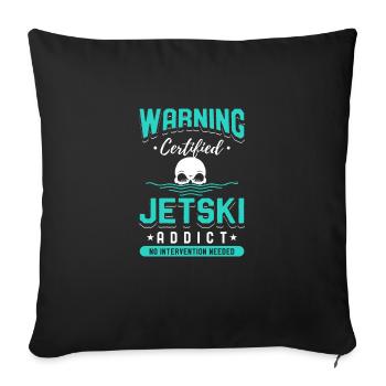 Certified Jet Ski Addict - Sofakissenbezug 45 x 45 cm - Schwarz - Vorne