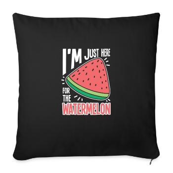 I'm Just Here For The Watermelon - Sofakissenbezug 45 x 45 cm - Schwarz - Vorne