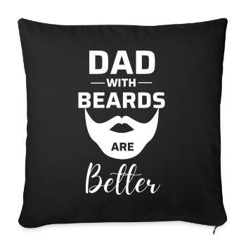 Dad with beards are better - Sofa pillowcase 17,3'' x 17,3'' (45 x 45 cm) - black - Front