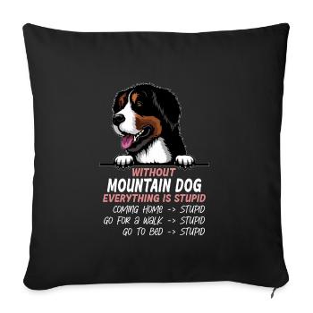 Ohne Mouintain Hund ist alles doof - Sofakissenbezug 45 x 45 cm - Schwarz - Vorne