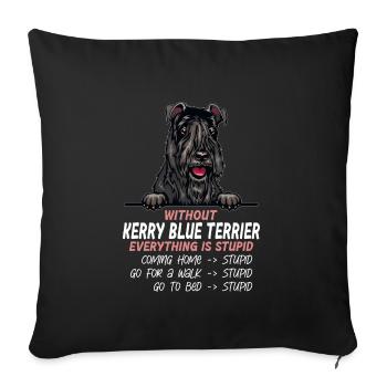 Ohne Kerry Blue Terrier ist alles doof - Sofakissenbezug 45 x 45 cm - Schwarz - Vorne
