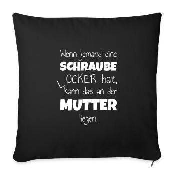 Schraube locker Mutter Heimwerker Idiot witzig - Sofakissenbezug 45 x 45 cm - Schwarz - Vorne