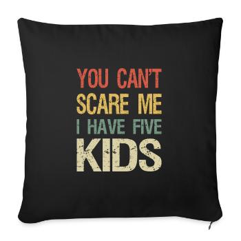 Tu ne peux pas me faire peur J’ai cinq enfants I - Housse de coussin décorative 45 x 45 cm - noir - Devant