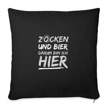 Zocken Und Bier Darum Bin Ich Hier Lustiges - Sofakissenbezug 45 x 45 cm - Schwarz - Vorne