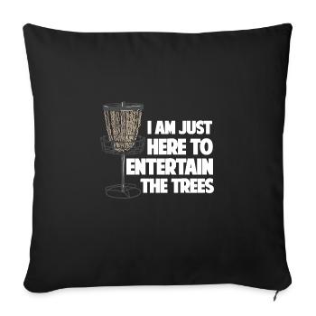 I Am Just Here To Entertain The Trees - Sofakissenbezug 45 x 45 cm - Schwarz - Vorne