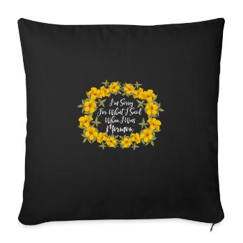 I'm Sorry For What I Said When I Was Mormon - Sofakissenbezug 45 x 45 cm - Schwarz - Vorne