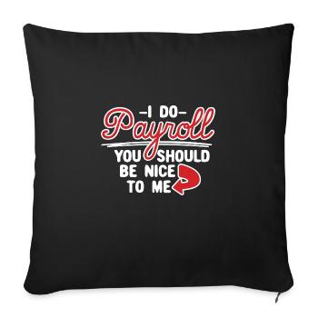 Je do Payroll You Should Be Nice To Me - Housse de coussin décorative 45 x 45 cm - noir - Devant