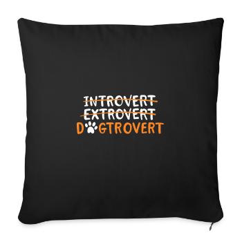 Introvert Extrovert Dogtrovert - Sofakissenbezug 45 x 45 cm - Schwarz - Vorne