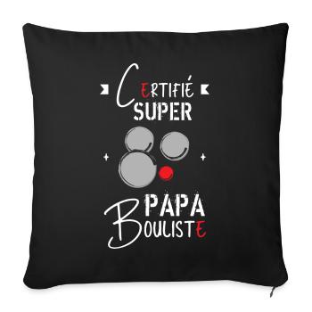 Super papa Bouliste | papa pétanque cadeau papa - Housse de coussin décorative 45 x 45 cm - noir - Devant
