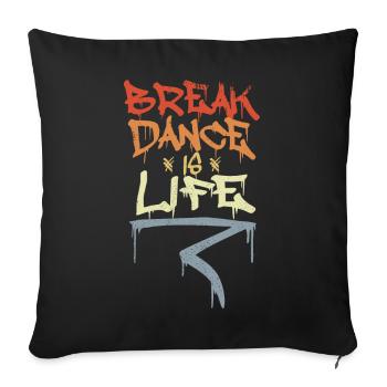 Break Dance Is Life - Sofa pillowcase 17,3'' x 17,3'' (45 x 45 cm) - black - Front