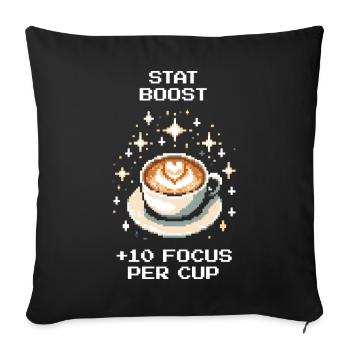 Stat Boost: +10 Focus per Cup | Coffee - Sofa pillowcase 17,3'' x 17,3'' (45 x 45 cm) - black - Front