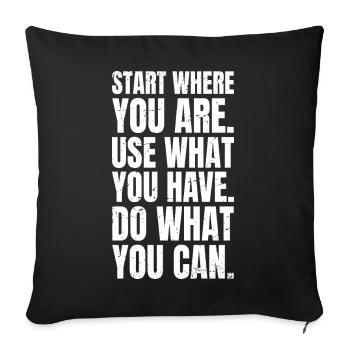 Start where you are use what you have do what - Sofa pillowcase 17,3'' x 17,3'' (45 x 45 cm) - black - Front