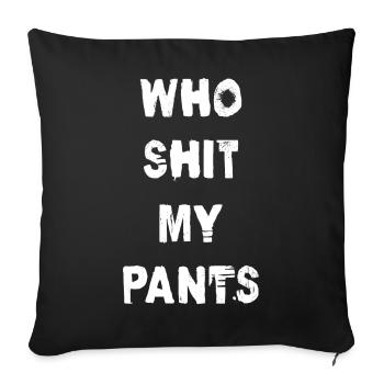 Qui m’a chié le pantalon - Housse de coussin décorative 45 x 45 cm - noir - Devant