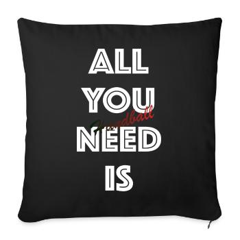 All You Need is Handball (Weiß) - Sofakissenbezug 45 x 45 cm - Schwarz - Vorne