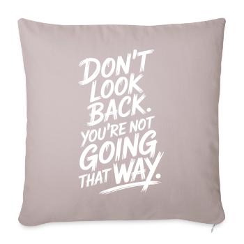 Ne regarde pas en arrière, tu ne vas pas dans cette direction, motivation - Housse de coussin décorative 45 x 45 cm - taupe clair - Devant