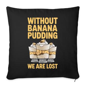 Banana Pudding Banana Pudding Gift - Sofa pillowcase 17,3'' x 17,3'' (45 x 45 cm) - black - Front