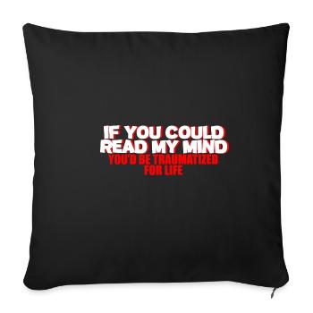 If You Could Read My Mind, You'd Be Traumatized 2 - Sofa pillowcase 17,3'' x 17,3'' (45 x 45 cm) - black - Front