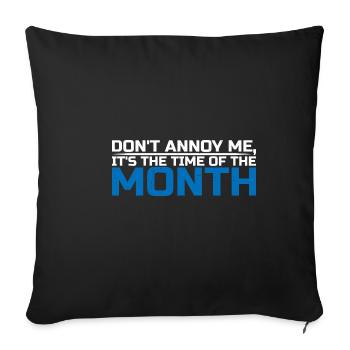 Don't Annoy Me, It's The Time Of The Month 4 - Sofa pillowcase 17,3'' x 17,3'' (45 x 45 cm) - black - Front