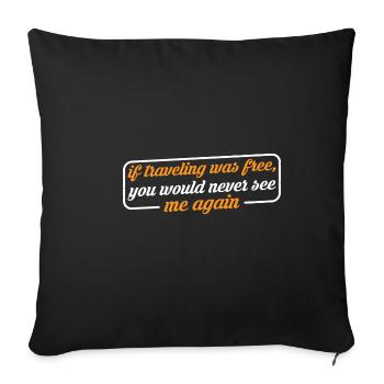 Si voyager était gratuit, ne me reverrait plus jamais 4 - Housse de coussin décorative 45 x 45 cm - noir - Devant