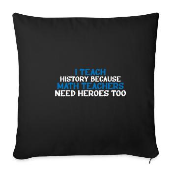 Histoire - Parce que les professeurs de mathématiques ont aussi besoin de héros 4 - Housse de coussin décorative 45 x 45 cm - noir - Devant