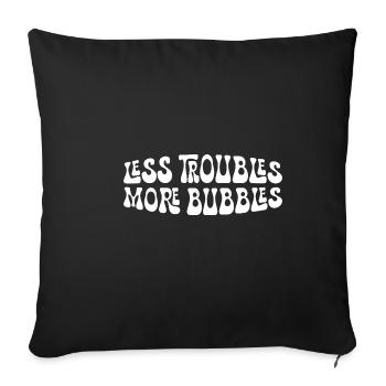 Moins de problèmes Plus de bulles 15 - Housse de coussin décorative 45 x 45 cm - noir - Devant