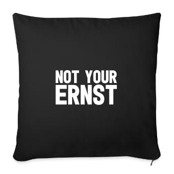 Not your Ernst - Sofakissenbezug 45 x 45 cm - Schwarz - Vorne