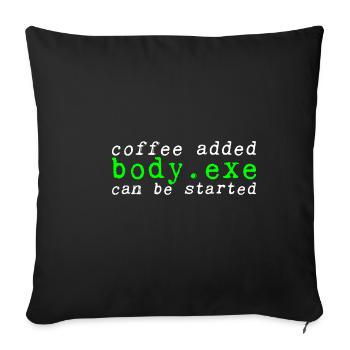 Coffee Added Body.exe Can Be Started 2 - Sofakissenbezug 45 x 45 cm - Schwarz - Vorne