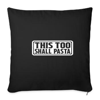 This Too Shall Pasta 7 - Sofakissenbezug 45 x 45 cm - Schwarz - Vorne