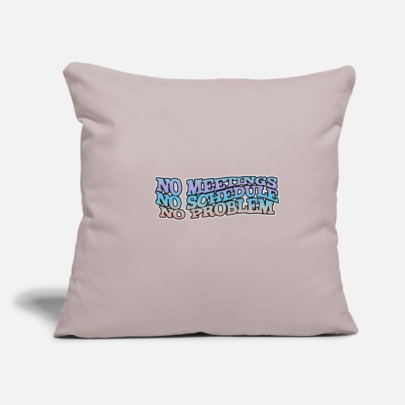 No Meetings No Schedule No Problem Sofa pillowcase 17,3'' x 17,3'' (45 x 45 cm)