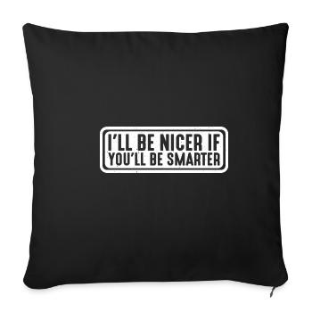 Je serai plus gentil si tu es plus intelligent 8 - Housse de coussin décorative 45 x 45 cm - noir - Devant