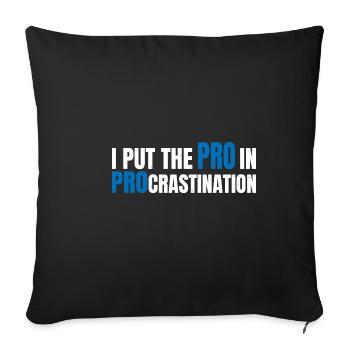 I Put The Pro In Procrastination 15 - Sofakissenbezug 45 x 45 cm - Schwarz - Vorne