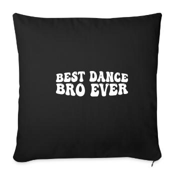 Best Dance Bro Ever 26 - Sofakissenbezug 45 x 45 cm - Schwarz - Vorne