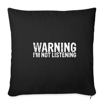 Avertissement Je n’écoute pas 20 - Housse de coussin décorative 45 x 45 cm - noir - Devant