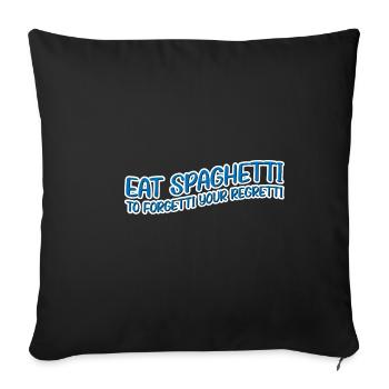 Eat Spaghetti To Forgetti Your Regretti 11 - Sofakissenbezug 45 x 45 cm - Schwarz - Vorne