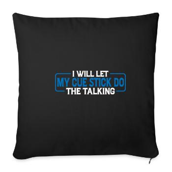 I Will Let My Cue Stick Do The Talking 4 - Sofa pillowcase 17,3'' x 17,3'' (45 x 45 cm) - black - Front