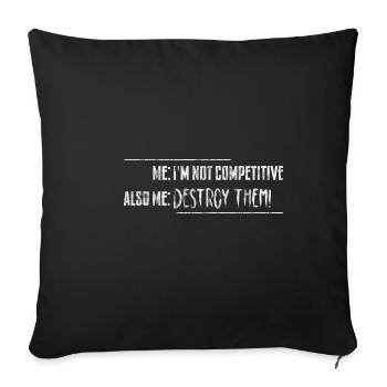 Moi, pas compétitif, moi aussi, détruisez-les ! 3 - Housse de coussin décorative 45 x 45 cm - noir - Devant